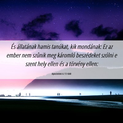 Picture 06 - Apostolok 6:13 KAR - És állatának hamis tanúkat, kik mondának: Ez - Bible Verse Picture
