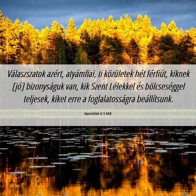 Picture 06 - Apostolok 6:3 KAR - Válaszszatok azért, atyámfiai, ti közületek - Bible Verse Picture