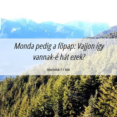 Picture 06 - Apostolok 7:1 KAR - Monda pedig a fõpap: Vajjon így vannak-é hát - Bible Verse Picture