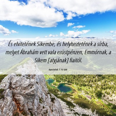Picture 06 - Apostolok 7:16 KAR - És elvitetének Sikembe, és helyheztetének a - Bible Verse Picture