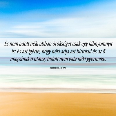 Picture 06 - Apostolok 7:5 KAR - És nem adott néki abban örökséget csak egy - Bible Verse Picture