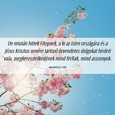Picture 06 - Apostolok 8:12 KAR - De miután hittek Filepnek, a ki az Isten - Bible Verse Picture