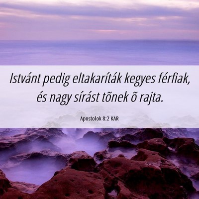 Picture 06 - Apostolok 8:2 KAR - Istvánt pedig eltakaríták kegyes férfiak, és - Bible Verse Picture