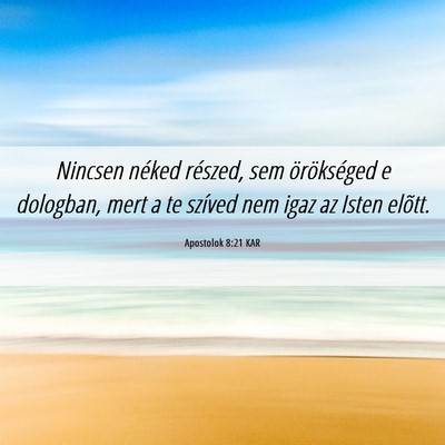 Picture 06 - Apostolok 8:21 KAR - Nincsen néked részed, sem örökséged e - Bible Verse Picture