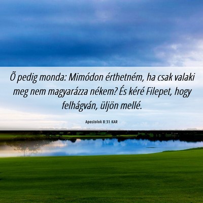Picture 06 - Apostolok 8:31 KAR - Õ pedig monda: Mimódon érthetném, ha csak - Bible Verse Picture
