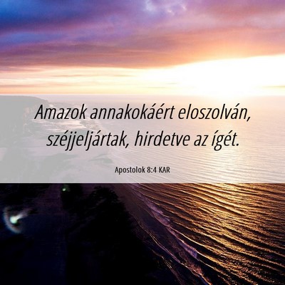 Picture 06 - Apostolok 8:4 KAR - Amazok annakokáért eloszolván, - Bible Verse Picture