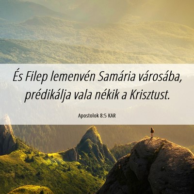 Picture 06 - Apostolok 8:5 KAR - És Filep lemenvén Samária városába, - Bible Verse Picture