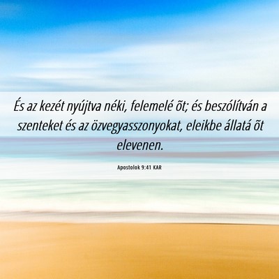 Picture 06 - Apostolok 9:41 KAR - És az kezét nyújtva néki, felemelé õt; és - Bible Verse Picture