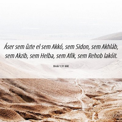 Picture 06 - Bírák 1:31 KAR - Áser sem ûzte el sem Akkó, sem Sidon, sem - Bible Verse Picture