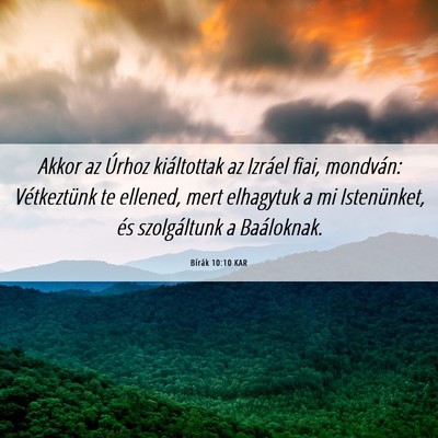 Picture 06 - Bírák 10:10 KAR - Akkor az Úrhoz kiáltottak az Izráel fiai, - Bible Verse Picture