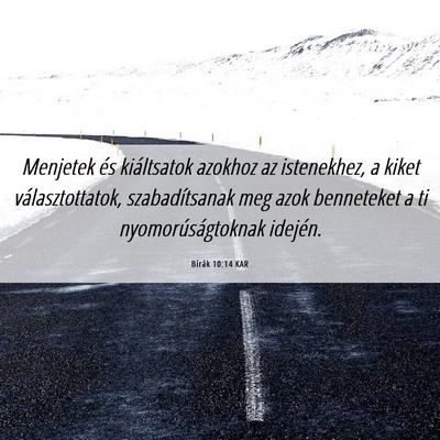 Picture 06 - Bírák 10:14 KAR - Menjetek és kiáltsatok azokhoz az istenekhez, a - Bible Verse Picture