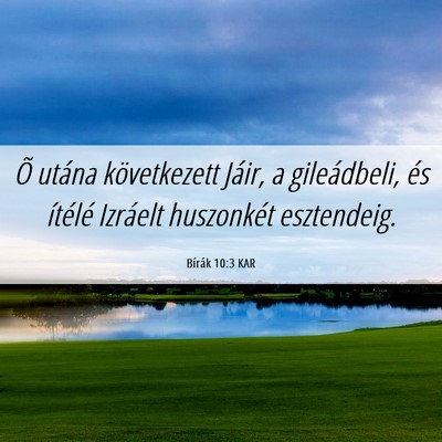 Picture 06 - Bírák 10:3 KAR - Õ utána következett Jáir, a gileádbeli, és - Bible Verse Picture