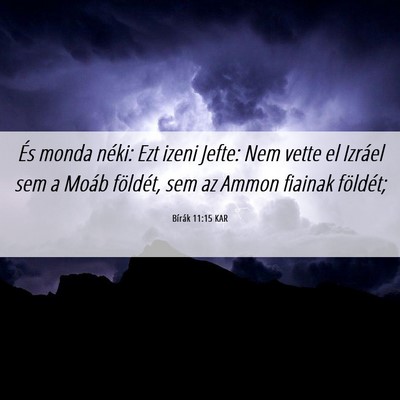 Picture 06 - Bírák 11:15 KAR - És monda néki: Ezt izeni Jefte: Nem vette el - Bible Verse Picture