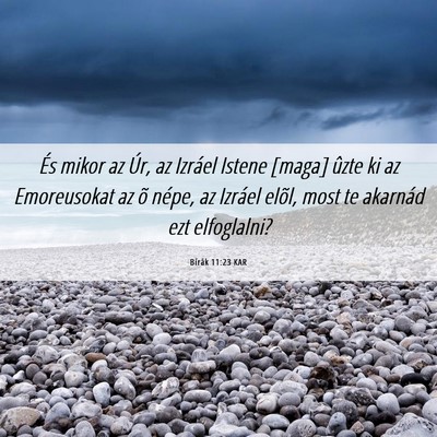Picture 06 - Bírák 11:23 KAR - És mikor az Úr, az Izráel Istene [maga] ûzte - Bible Verse Picture