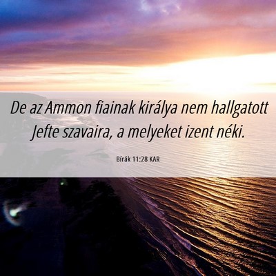 Picture 06 - Bírák 11:28 KAR - De az Ammon fiainak királya nem hallgatott Jefte - Bible Verse Picture