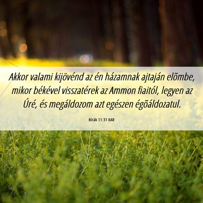 Picture 06 - Bírák 11:31 KAR - Akkor valami kijövénd az én házamnak ajtaján - Bible Verse Picture