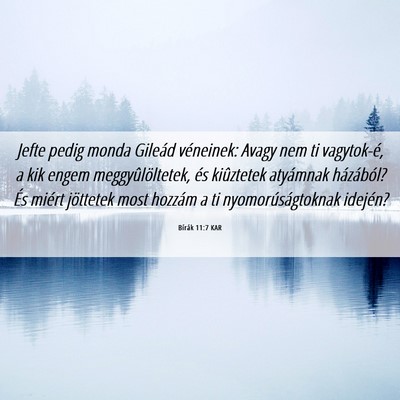 Picture 06 - Bírák 11:7 KAR - Jefte pedig monda Gileád véneinek: Avagy nem ti - Bible Verse Picture