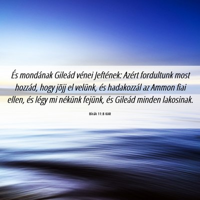 Picture 06 - Bírák 11:8 KAR - És mondának Gileád vénei Jeftének: Azért - Bible Verse Picture