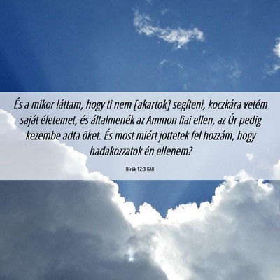 Picture 06 - Bírák 12:3 KAR - És a mikor láttam, hogy ti nem [akartok] - Bible Verse Picture