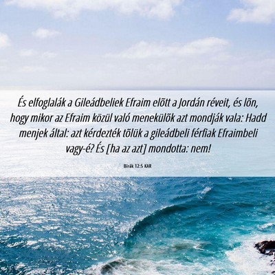 Picture 06 - Bírák 12:5 KAR - És elfoglalák a Gileádbeliek Efraim elõtt a - Bible Verse Picture