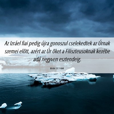 Picture 06 - Bírák 13:1 KAR - Az Izráel fiai pedig újra gonoszul cselekedtek - Bible Verse Picture