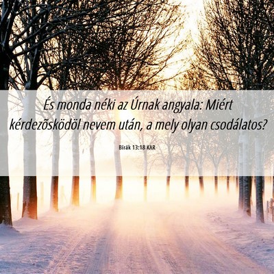 Picture 06 - Bírák 13:18 KAR - És monda néki az Úrnak angyala: Miért - Bible Verse Picture