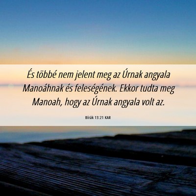 Picture 06 - Bírák 13:21 KAR - És többé nem jelent meg az Úrnak angyala - Bible Verse Picture