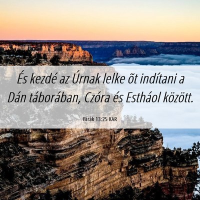 Picture 06 - Bírák 13:25 KAR - És kezdé az Úrnak lelke õt indítani a Dán - Bible Verse Picture
