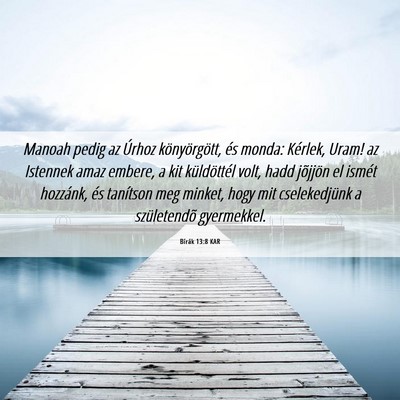 Picture 06 - Bírák 13:8 KAR - Manoah pedig az Úrhoz könyörgött, és monda: - Bible Verse Picture