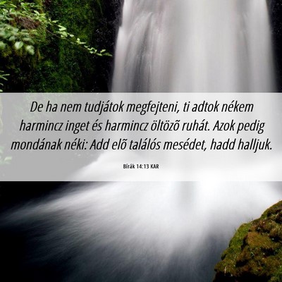 Picture 06 - Bírák 14:13 KAR - De ha nem tudjátok megfejteni, ti adtok nékem - Bible Verse Picture