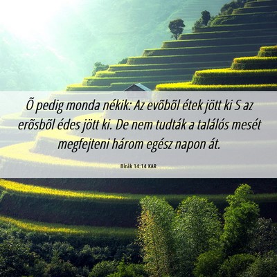 Picture 06 - Bírák 14:14 KAR - Õ pedig monda nékik: Az evõbõl étek jött ki - Bible Verse Picture