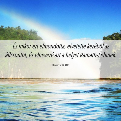 Picture 06 - Bírák 15:17 KAR - És mikor ezt elmondotta, elvetette kezébõl az - Bible Verse Picture
