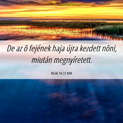 Picture 06 - Bírák 16:22 KAR - De az õ fejének haja újra kezdett nõni, - Bible Verse Picture