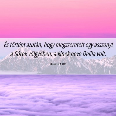 Picture 06 - Bírák 16:4 KAR - És történt azután, hogy megszeretett egy - Bible Verse Picture