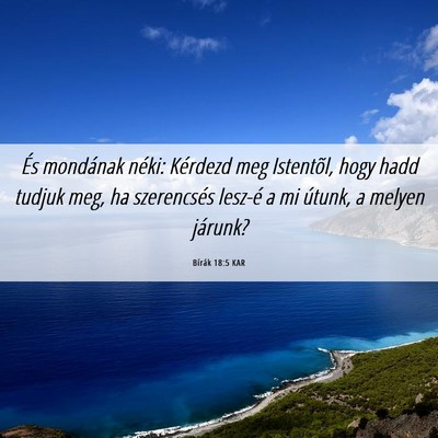 Picture 06 - Bírák 18:5 KAR - És mondának néki: Kérdezd meg Istentõl, hogy - Bible Verse Picture