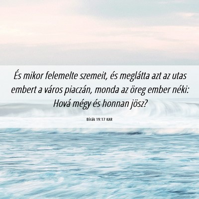 Picture 06 - Bírák 19:17 KAR - És mikor felemelte szemeit, és meglátta azt az - Bible Verse Picture