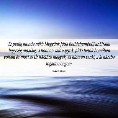 Picture 06 - Bírák 19:18 KAR - Ez pedig monda néki: Megyünk Júda - Bible Verse Picture