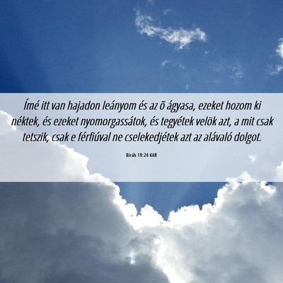 Picture 06 - Bírák 19:24 KAR - Ímé itt van hajadon leányom és az õ ágyasa, - Bible Verse Picture