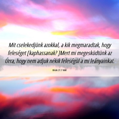 Picture 06 - Bírák 21:7 KAR - Mit cselekedjünk azokkal, a kik megmaradtak, - Bible Verse Picture