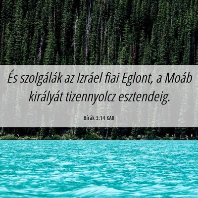 Picture 06 - Bírák 3:14 KAR - És szolgálák az Izráel fiai Eglont, a Moáb - Bible Verse Picture