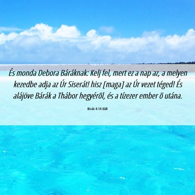 Picture 06 - Bírák 4:14 KAR - És monda Debora Báráknak: Kelj fel, mert ez a - Bible Verse Picture