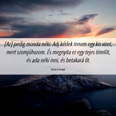 Picture 06 - Bírák 4:19 KAR - [Az] pedig monda néki: Adj kérlek innom egy kis - Bible Verse Picture