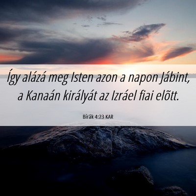 Picture 06 - Bírák 4:23 KAR - Így alázá meg Isten azon a napon Jábint, a - Bible Verse Picture
