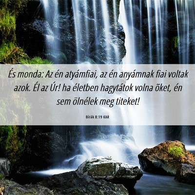 Picture 06 - Bírák 8:19 KAR - És monda: Az én atyámfiai, az én anyámnak - Bible Verse Picture