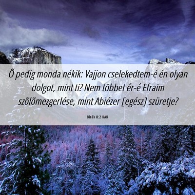 Picture 06 - Bírák 8:2 KAR - Õ pedig monda nékik: Vajjon cselekedtem-é én - Bible Verse Picture