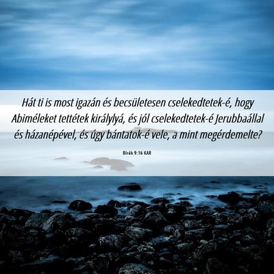 Picture 06 - Bírák 9:16 KAR - Hát ti is most igazán és becsületesen - Bible Verse Picture