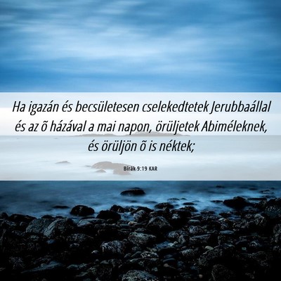 Picture 06 - Bírák 9:19 KAR - Ha igazán és becsületesen cselekedtetek - Bible Verse Picture