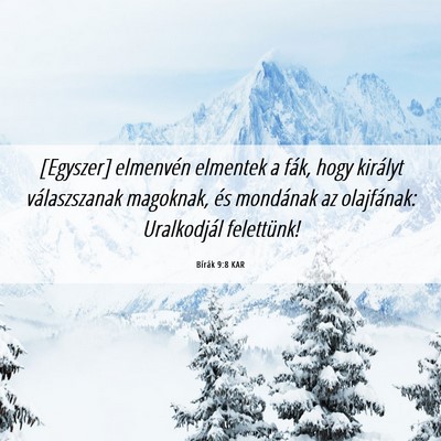 Picture 06 - Bírák 9:8 KAR - [Egyszer] elmenvén elmentek a fák, hogy - Bible Verse Picture