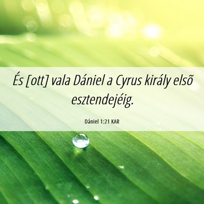 Picture 06 - Dániel 1:21 KAR - És [ott] vala Dániel a Cyrus király elsõ - Bible Verse Picture
