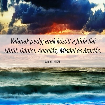 Picture 06 - Dániel 1:6 KAR - Valának pedig ezek között a Júda fiai - Bible Verse Picture